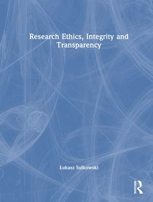 Research Ethics, Integrity, and Transparency de Łukasz Sułkowski
