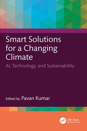 Smart Solutions for a Changing Climate: AI, Technology, and Sustainability de Pavan Kumar