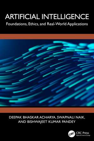 Artificial Intelligence: Foundations, Ethics, and Real-World Applications de Deepak Bhaskar Acharya