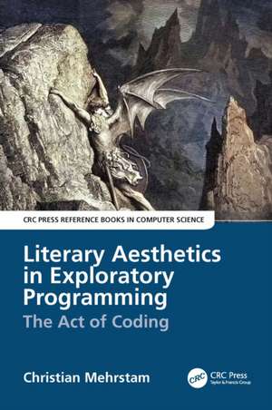 Literary Aesthetics in Exploratory Programming: The Act of Coding de Christian Mehrstam