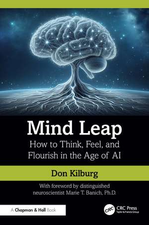 Mind Leap: How to Think, Feel, and Flourish in the Age of AI de Don Kilburg