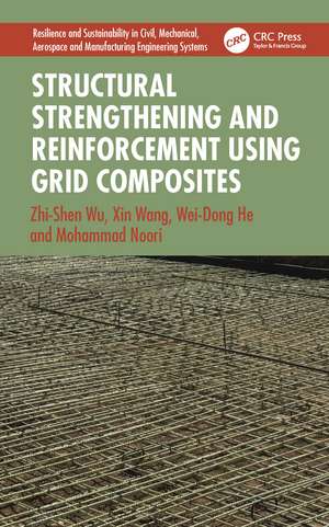 Structural Strengthening and Reinforcement using Grid Composites de Zhi-Shen Wu