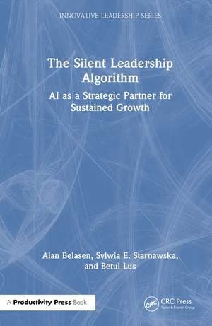 The Silent Leadership Algorithm: AI as a Strategic Partner for Sustained Growth de Alan Belasen