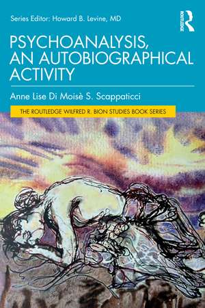 Autobiography in Psychoanalysis de Anne Lise Di Moisè S. Scappaticci