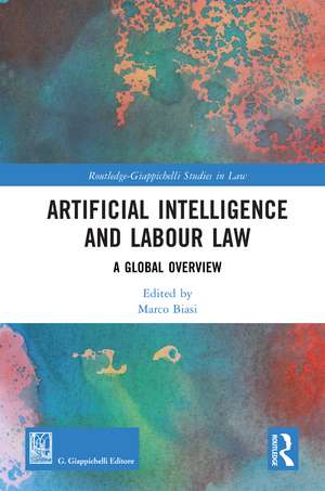 Artificial Intelligence and Labour Law: A Global Overview de Marco Biasi