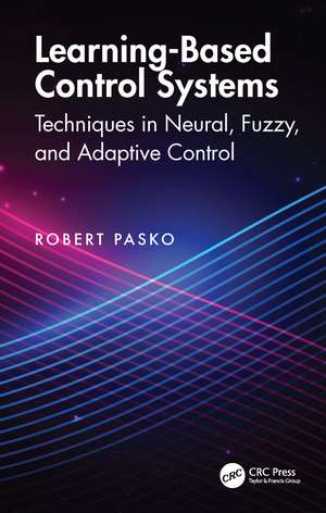 Practical AI Control Methods: Neural, Fuzzy, and Reinforcement Learning Approaches de Robert Pasko