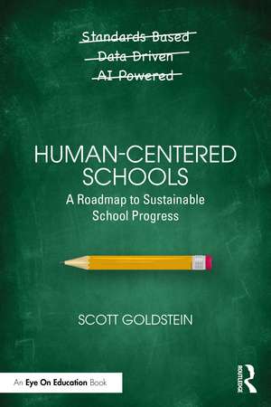 Human-Centered Schools: A Roadmap to Sustainable School Progress de Scott Goldstein