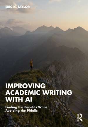 Improving Academic Writing with AI: Finding the Benefits While Avoiding the Pitfalls de Eric K. Taylor