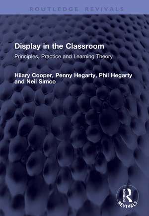 Display in the Classroom: Principles, Practice and Learning Theory de Hilary Cooper