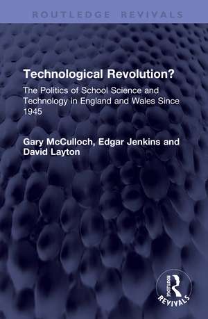 Technological Revolution?: The Politics of School Science and Technology in England and Wales Since 1945 de Gary McCulloch