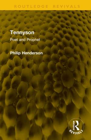 Tennyson: Poet and Prophet de Philip Henderson