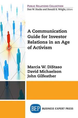 A Communication Guide for Investor Relations in an Age of Activism de Marcia W. Distaso