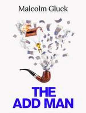 The Add Man de Malcolm Gluck