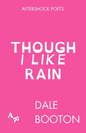 Though I Like Rain de Dale Booton