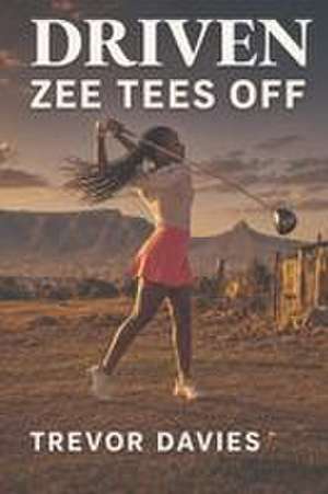 Driven - Zee Tees Off de Trevor Davies