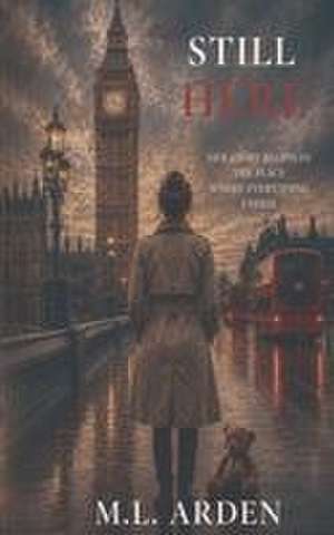 Still Here de M L Arden