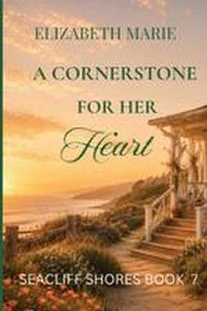 A Cornerstone For Her Heart de Elizabeth Marie