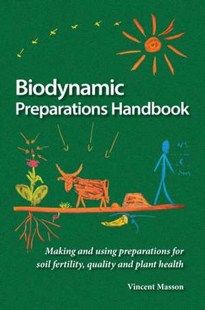 Biodynamic Preparations Handbook de Vincent Masson