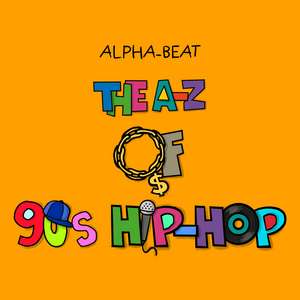 Alpha-Beat: The A-Z of 90s Hip-Hop de Alpha-Beat