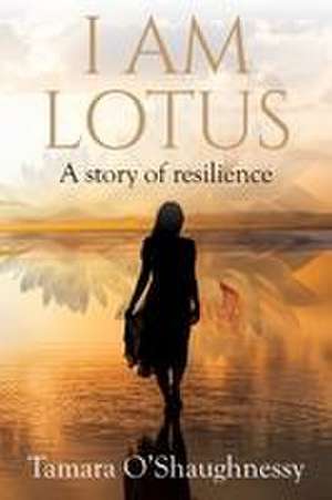 I Am Lotus de Tamara O'Shaughnessy