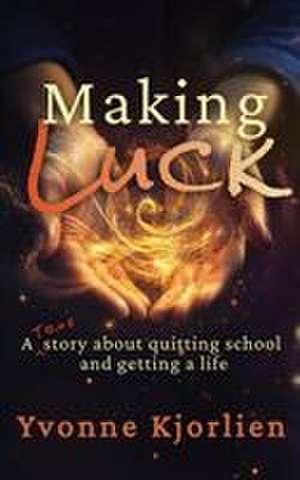 Making Luck de Yvonne Kjorlien