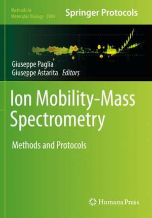 Ion Mobility-Mass Spectrometry: Methods and Protocols de Giuseppe Paglia