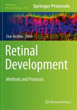 Retinal Development: Methods and Protocols de Chai-An Mao