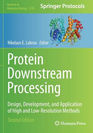 Protein Downstream Processing: Design, Development, and Application of High and Low-Resolution Methods de Nikolaos E. Labrou