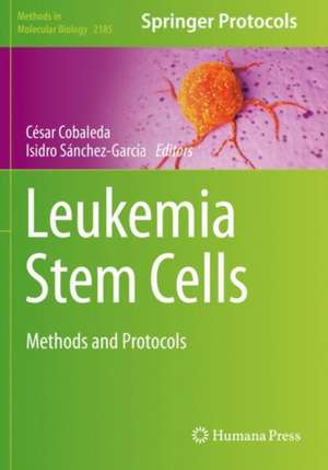 Leukemia Stem Cells: Methods and Protocols de César Cobaleda