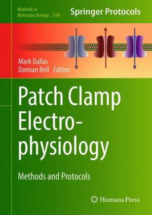 Patch Clamp Electrophysiology: Methods and Protocols de Mark Dallas