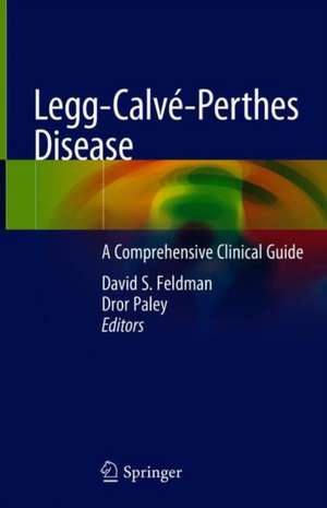 Legg-Calvé-Perthes Disease: A Comprehensive Clinical Guide de David S. Feldman