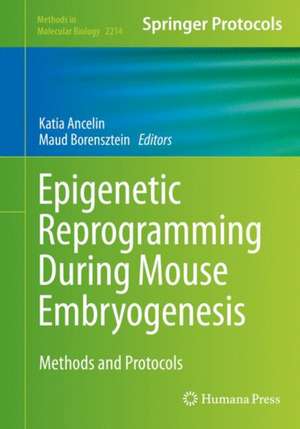 Epigenetic Reprogramming During Mouse Embryogenesis: Methods and Protocols de Katia Ancelin