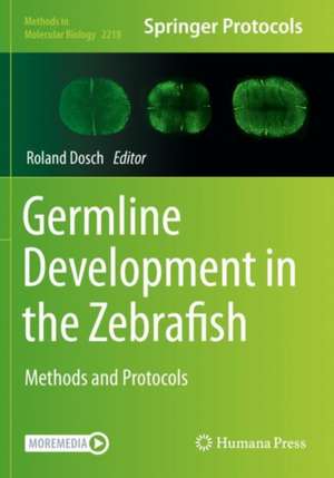 Germline Development in the Zebrafish: Methods and Protocols de Roland Dosch