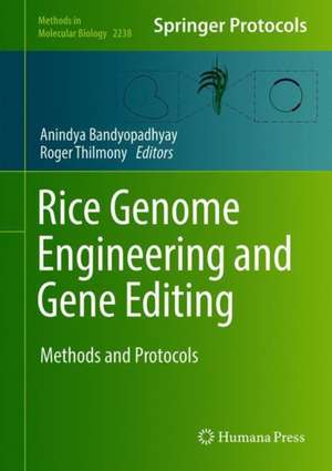 Rice Genome Engineering and Gene Editing: Methods and Protocols de Anindya Bandyopadhyay