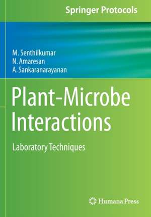 Plant-Microbe Interactions: Laboratory Techniques de M. Senthilkumar