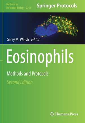 Eosinophils: Methods and Protocols de Garry M. Walsh