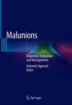 Malunions: Diagnosis, Evaluation and Management de Animesh Agarwal