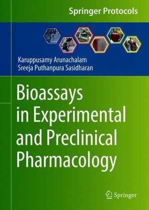 Bioassays in Experimental and Preclinical Pharmacology de Karuppusamy Arunachalam