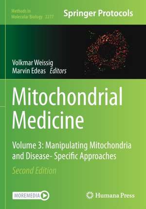 Mitochondrial Medicine: Volume 3: Manipulating Mitochondria and Disease- Specific Approaches de Volkmar Weissig