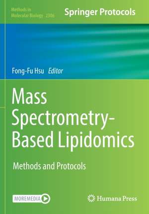 Mass Spectrometry-Based Lipidomics: Methods and Protocols de Fong-Fu Hsu