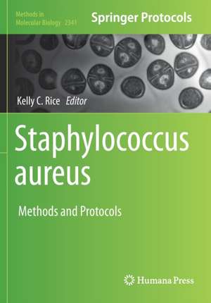 Staphylococcus aureus: Methods and Protocols de Kelly C. Rice