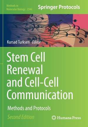 Stem Cell Renewal and Cell-Cell Communication: Methods and Protocols de Kursad Turksen