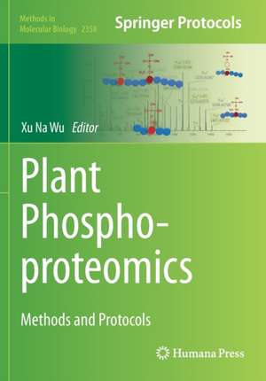 Plant Phosphoproteomics: Methods and Protocols de Xu Na Wu