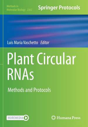 Plant Circular RNAs: Methods and Protocols de Luis María Vaschetto