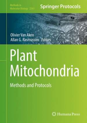 Plant Mitochondria: Methods and Protocols de Olivier Van Aken