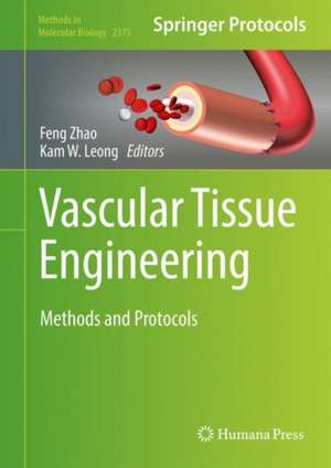 Vascular Tissue Engineering: Methods and Protocols de Feng Zhao