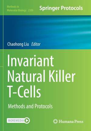 Invariant Natural Killer T-Cells: Methods and Protocols de Chaohong Liu