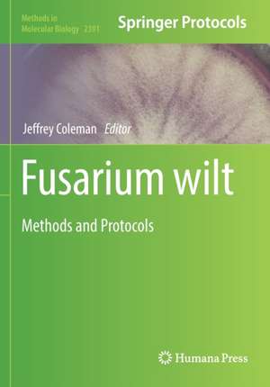 Fusarium wilt: Methods and Protocols de Jeffrey Coleman