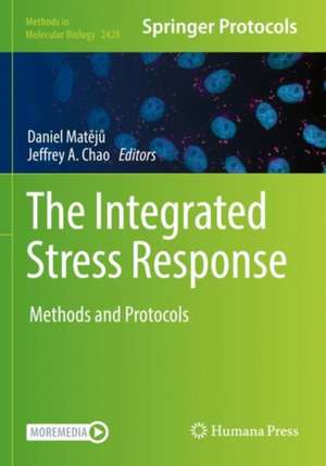 The Integrated Stress Response: Methods and Protocols de Daniel Matějů