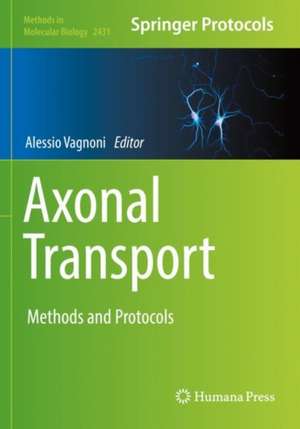 Axonal Transport: Methods and Protocols de Alessio Vagnoni